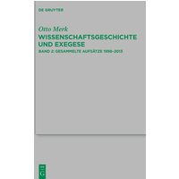 Otto Merk: Wissenschaftsgeschichte und Exegese / Gesammelte Aufsätze 1998–2013